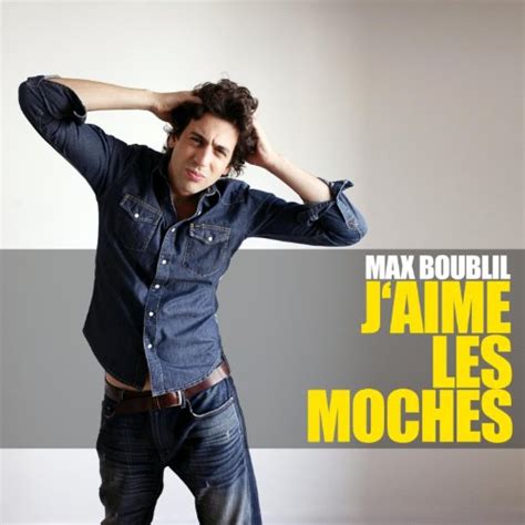 max boublil j'aime les moches